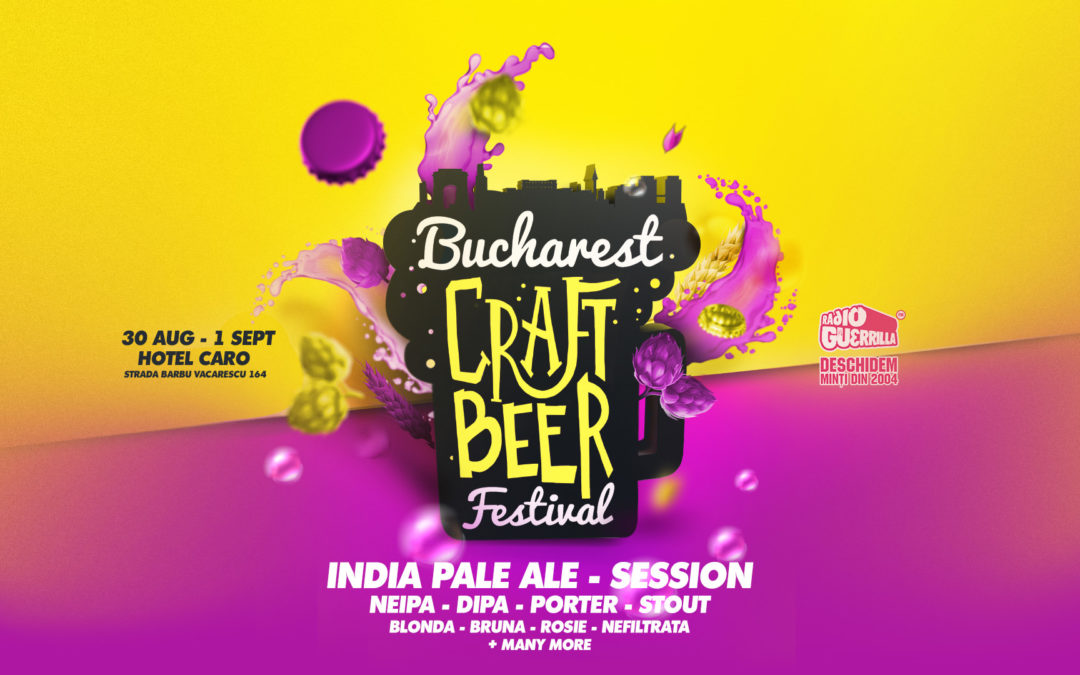 Bucharest Craft Beer Festival 2019 – Great BEER, Great FOOD, Great MUSIC!